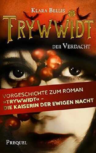 Trywwidt - Der Verdacht: Ein Prequel zum Roman "Trywwidt - Die Kaiserin der ewigen Nacht (German Edition)
