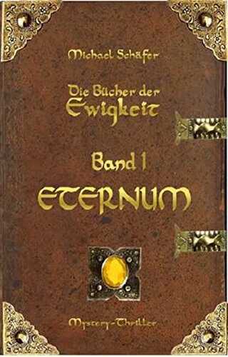 ETERNUM: Die Bücher der Ewigkeit - Band I