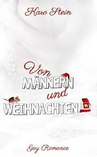 Von Männern und Weihnachten: Zwei weihnachtliche Kurzgeschichten