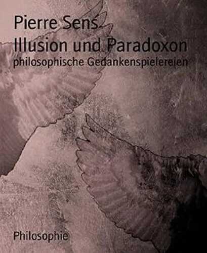 Illusion und Paradoxon: philosophische Gedankenspielereien