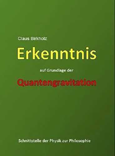 Erkenntnis auf Grundlage der Quantengravitation: Schnittstelle der Physik zur Philosophie