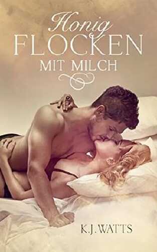 Honigflocken mit Milch: Erotischer Roman