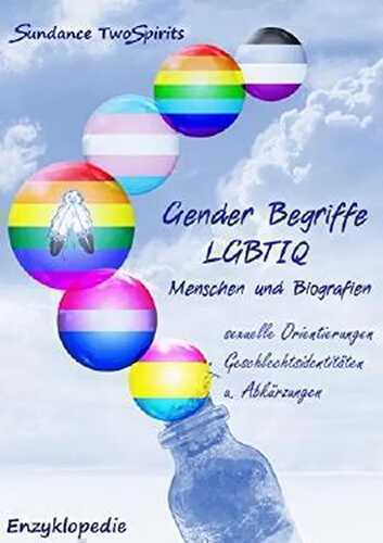 Gender Begriffe/ LGBTIQ-Menschen-Biografien: Sexuelle Orientierungen/Geschlechtsidentitäten/Abkürzungen