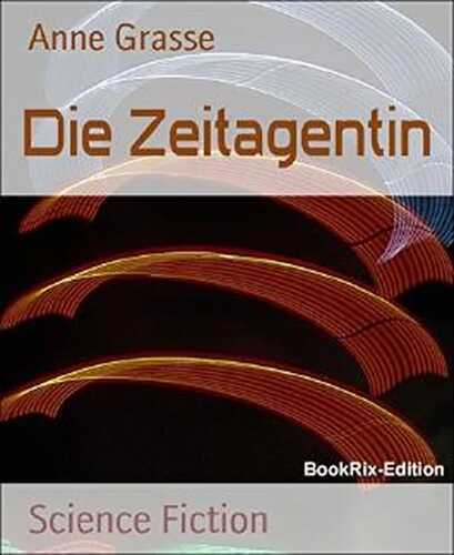 Die Zeitagentin — Anne Grasse
