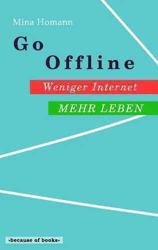 Go Offline: Weniger Internet - Mehr Leben