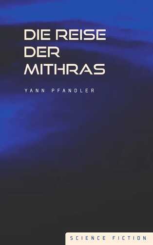 Die Reise der Mithras — Yann Pfandler