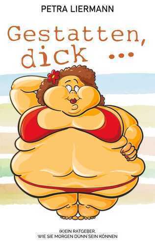 Gestatten, dick ... — Petra Liermann