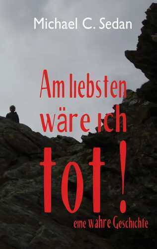 Am liebsten wäre ich tot!