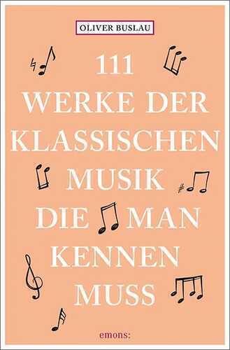 111 Werke der klassischen Musik, die man kennen muss
