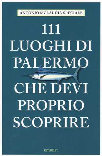 111 luoghi di Palermo che devi proprio scoprire
