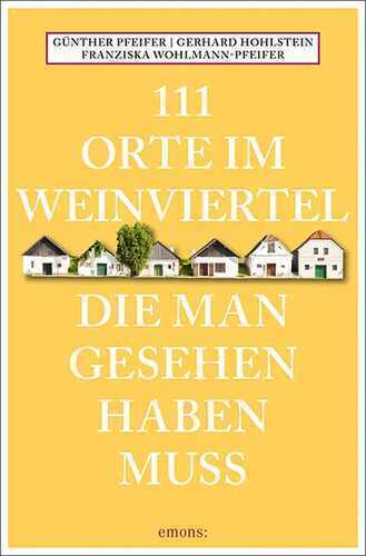 111 Orte im Weinviertel, die man gesehen haben muss