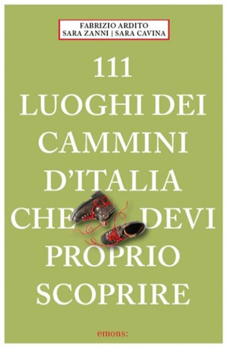 111 luoghi dei cammini d'Italia che devi proprio scoprire — Fabrizio Ardito