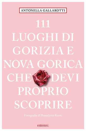 111 luoghi di Gorizia e Nuova Gorica che devi proprio scoprire