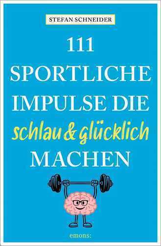 111 sportliche Impulse, die schlau und glücklich machen