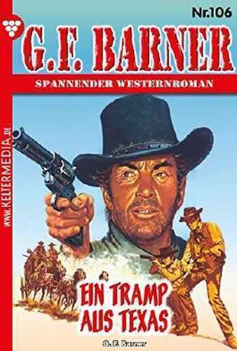 G.F. Barner 106 - Western: Ein Tramp aus Texas