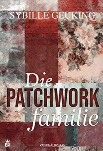 Die Patchworkfamilie: Kriminalroman