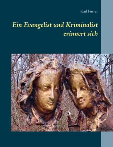 Ein Kriminalist und Evangelist erinnert sich