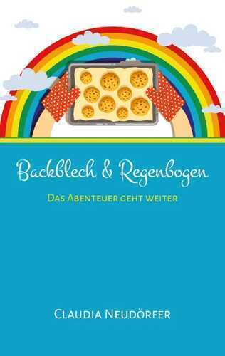Backblech & Regenbogen — Claudia Neudörfer