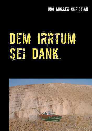 Dem Irrtum sei Dank — Udo Müller-Christian