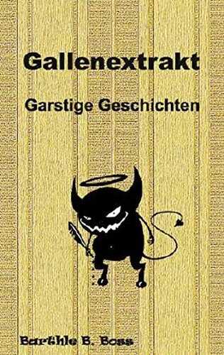 Gallenextrakt: Garstige Geschichten