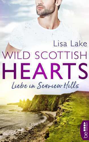Wild Scottish Hearts – Liebe in Seaview Hills