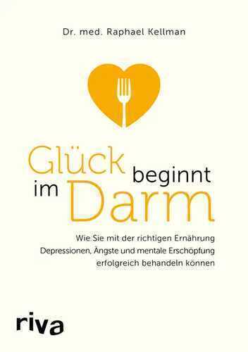 Glück beginnt im Darm — Raphael Kellman,