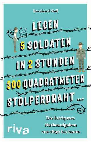 "Legen 5 Soldaten in 2 Stunden 300 Quadratmeter Stolperdraht …"