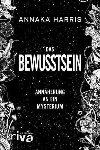 Das Bewusstsein — Annaka Harris