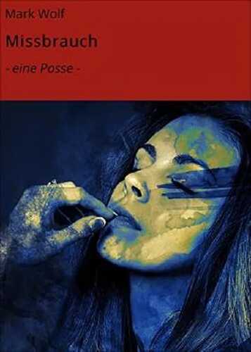Missbrauch: - eine Posse -