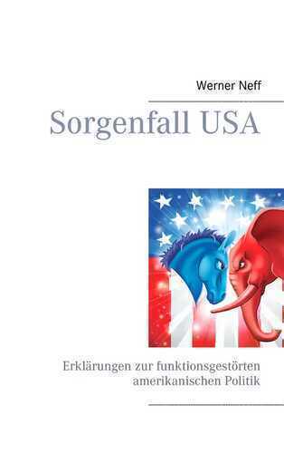 Sorgenfall USA: Erklärungen zur funktionsgestörten amerikanischen Politik