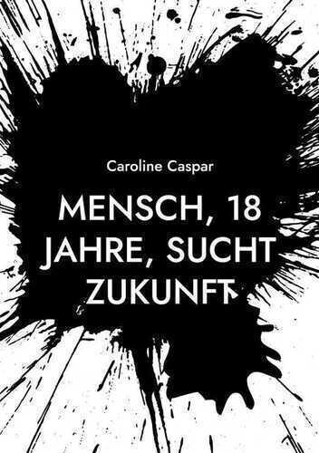 Mensch, 18 Jahre, sucht Zukunft