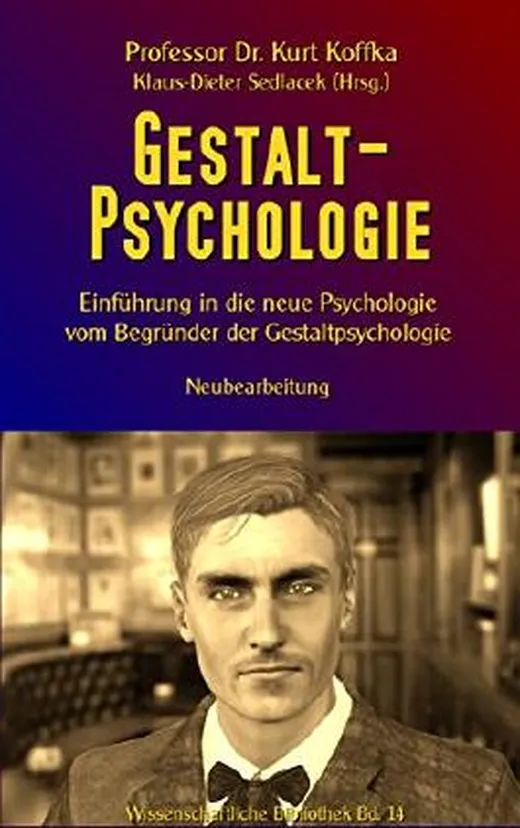 Gestalt-Psychologie: Einführung in die neue Psychologie vom Begründer der Gestaltpsychologie (Wissenschaftliche Bibliothek)