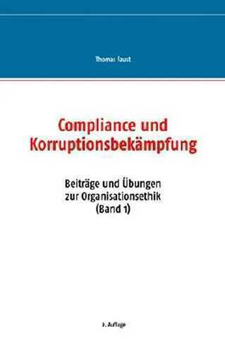 Compliance und Korruptionsbekämpfung (Beiträge und Übungen zur Organisationsethik)