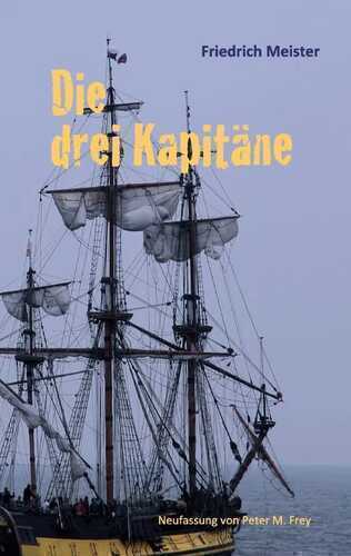 Die drei Kapitäne — Friedrich Meister