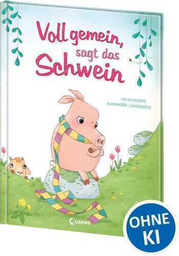 Voll gemein, sagt das Schwein