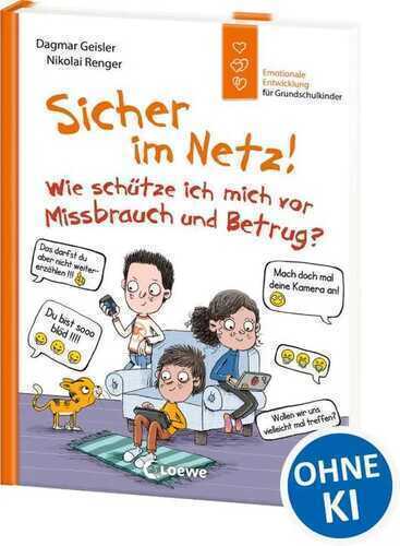 Sicher im Netz! Wie schütze ich mich vor Missbrauch und Betrug? (Starke Kinder, glückliche Eltern)