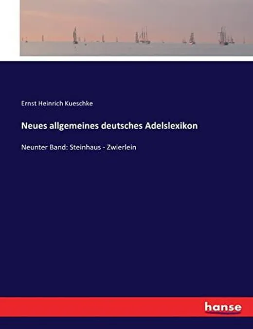 Neues allgemeines deutsches Adelslexikon: Neunter Band: Steinhaus - Zwierlein