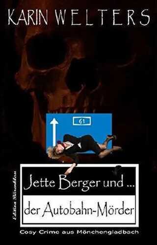 Jette Berger und der Autobahn-Mörder: Cosy Crime aus Mönchengladbach (No.5)