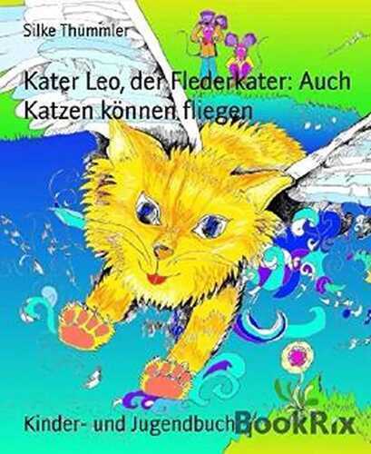 Kater Leo, der Flederkater: Auch Katzen können fliegen