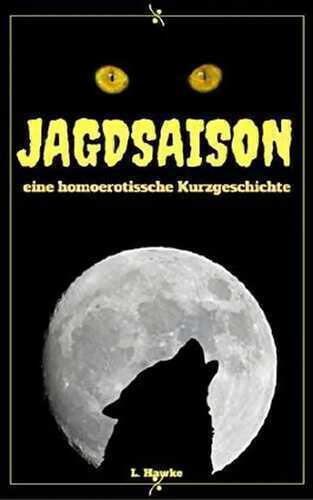 Jagdsaison: eine homoerotische Kurzgeschichte