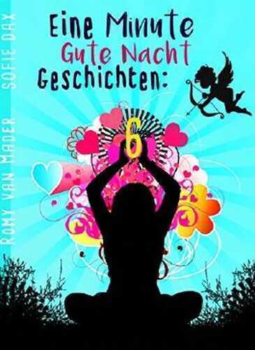 Eine Minute Gute Nacht Geschichten: Nr. 6: (Für Erwachsene)