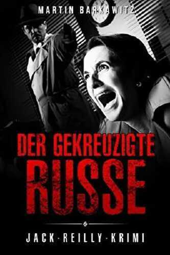 Der gekreuzigte Russe: Jack-Reilly-Krimi (Ein Fall für Jack Reilly 2)