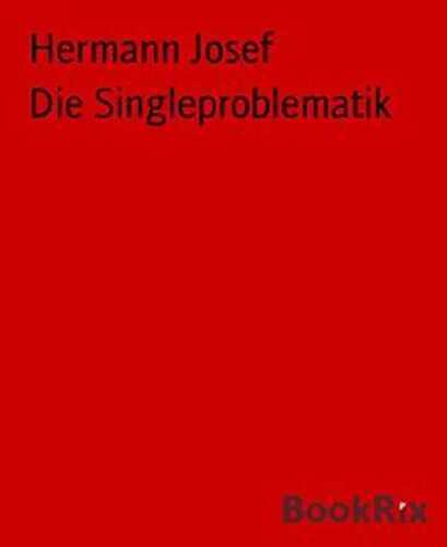 Die Singleproblematik — Hermann Josef