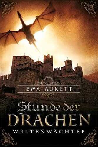 Stunde der Drachen - Weltenwächter: Fantasy Roman