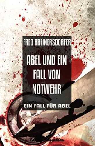 Abel und ein Fall von Notwehr: Ein Fall für Abel - Cassiopeiapress Kriminalroman