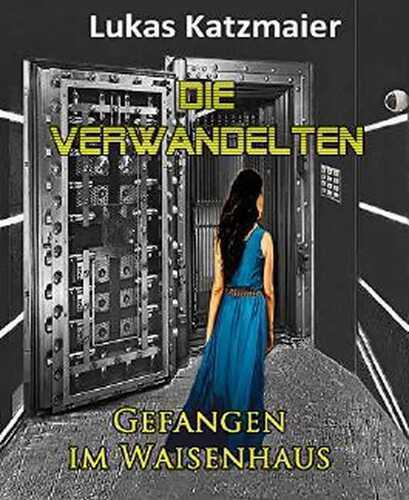 Die Verwandelten: Gefangen im Waisenhaus