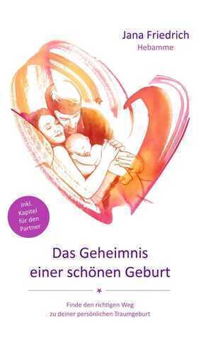 Das Geheimnis einer schönen Geburt