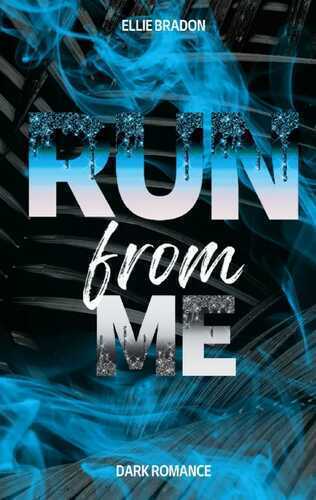 RUN from me — Ellie Bradon