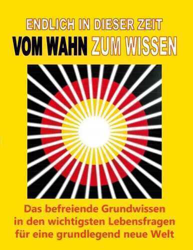 Endlich in dieser Zeit vom Wahn zum Wissen