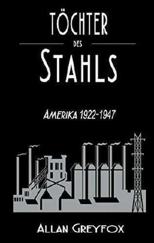Töchter des Stahls: Amerika 1922-1947